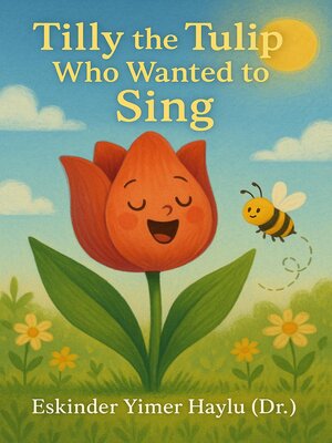 cover image of 🌷Tilly the Tulip Who Wanted to Sing